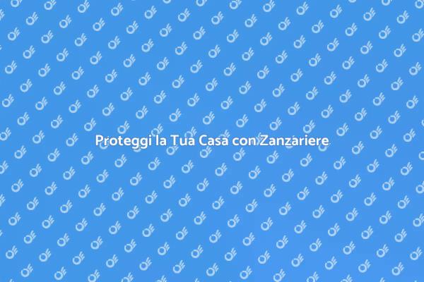 Zanzariere: Soluzione Contro Insetti Volanti