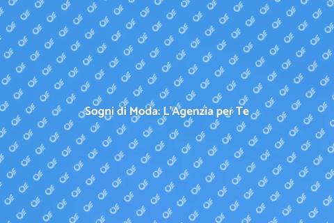 Agenzia di Moda: Realizza il Tuo Sogno