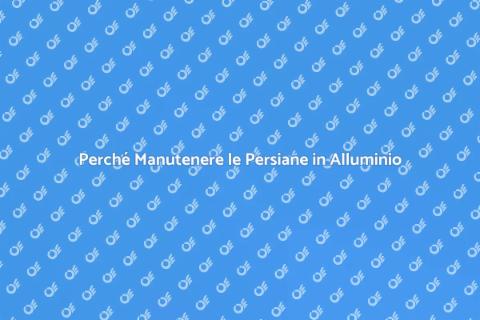 Manutenzione Persiane in Alluminio