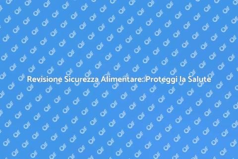 Sicurezza Alimentare: Revisione Necessaria