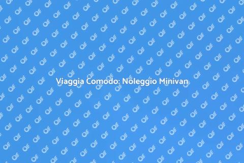 Noleggiare un Minivan con Conducente