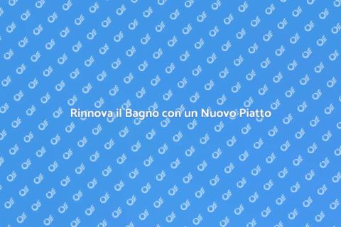 Aggiorna il Tuo Piatto Doccia