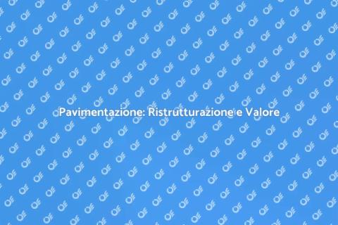 Ristrutturare Pavimentazione per la Tua Casa