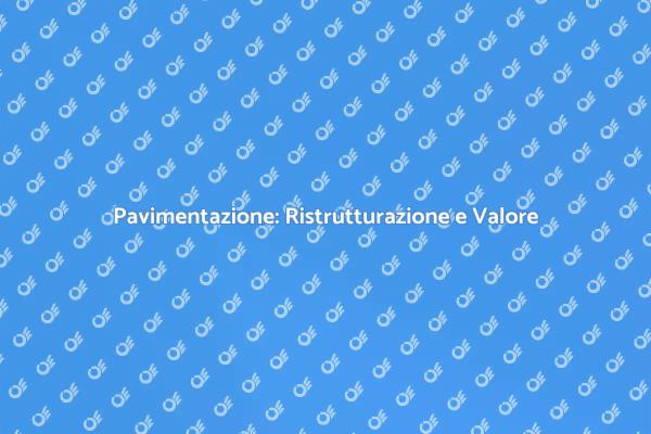 Ristrutturazione Pavimentazione: Scopri Come