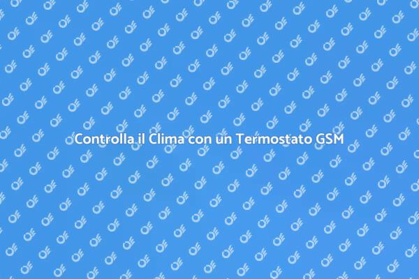 Innovazione: Termostato GSM per la Casa
