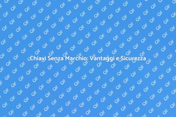 Sicurezza con Copie di Chiavi Senza Marchio
