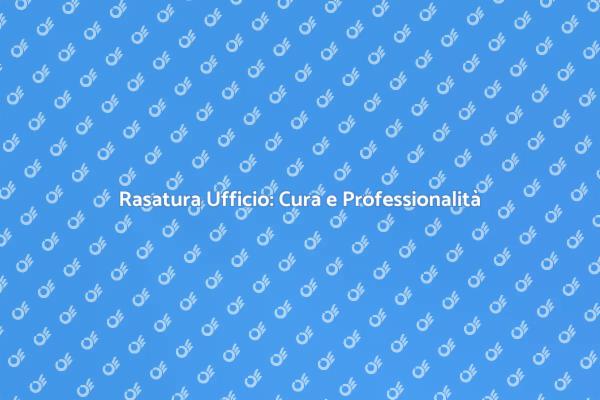 Rasatura: Fondamentale per l'Ufficio