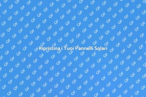 Riparazione Pannelli Solari Inutili