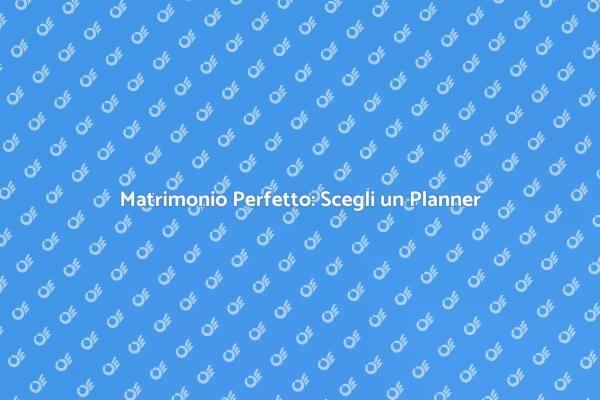 Pianificazione Matrimonio: Affidati a Esperti