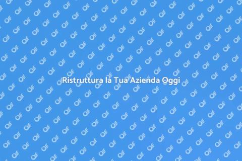 Consulenza Ristrutturazione Aziendale
