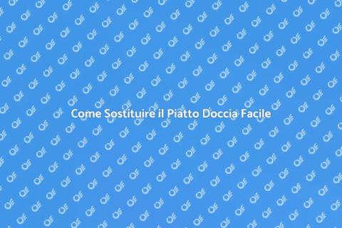 Sostituzione Piatto Doccia: Guida Pratica