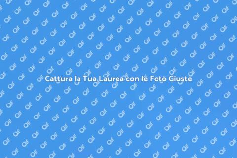 Foto per Laurea: Cattura il Tuo Traguardo