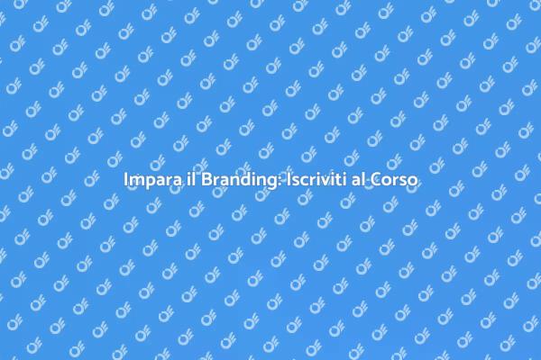 Corso di Branding: Costruisci il Tuo Marchio