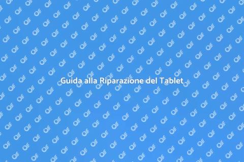 Riparazione Software Tablet: Guida Pratica