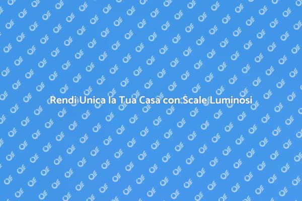 Innovazione e Design: Scale Luminosi