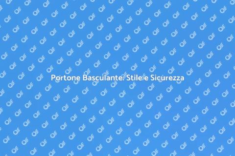 Portone Basculante: Eleganza e Sicurezza