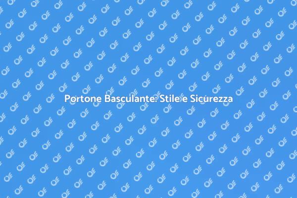 Portone Basculante: Funzionalità e Design
