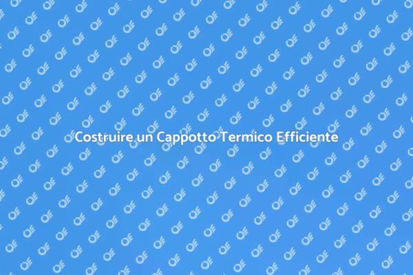Cappotto Termico: Vantaggi e Tecniche