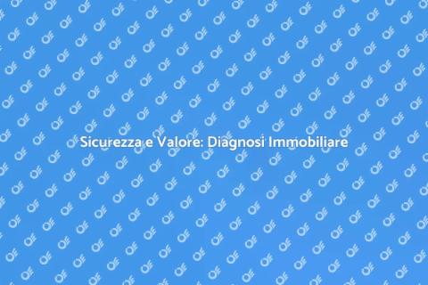 Diagnosi Tecnica Immobiliare: Sicurezza