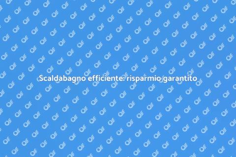 Sostituire scaldabagno tradizionale