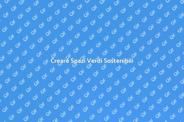 Progettare Spazi Armoniosi e Sostenibili