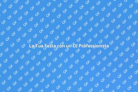 DJ per la tua Festa Speciale