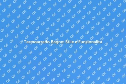 Termoarredo Bagno: Comfort Efficiente