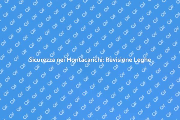 Montacarichi: Sicurezza e Revisione