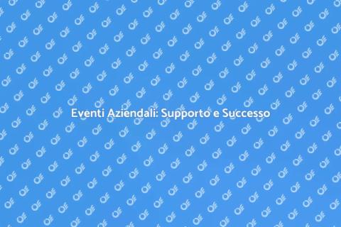Supporto Professionale per Eventi Aziendali