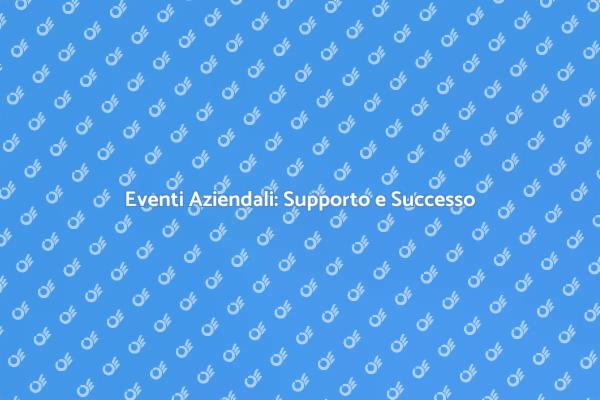 L'importanza del Supporto per Eventi