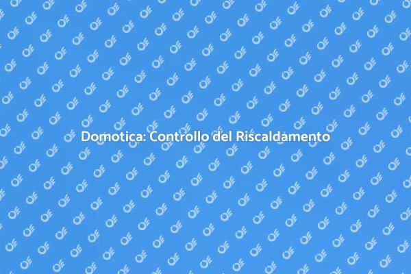 Innovazione Domestica: Centralina Domotica
