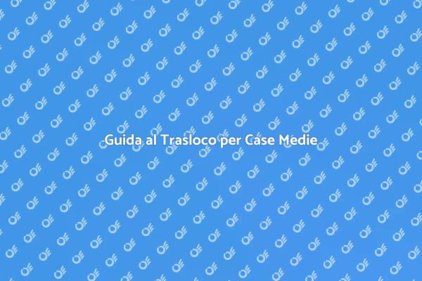 Trasloco Facile per Case Medie