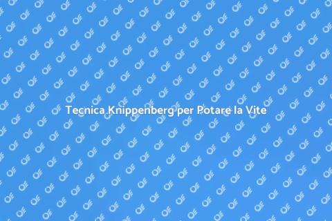 Potare la Vite con il Sistema Knippenberg