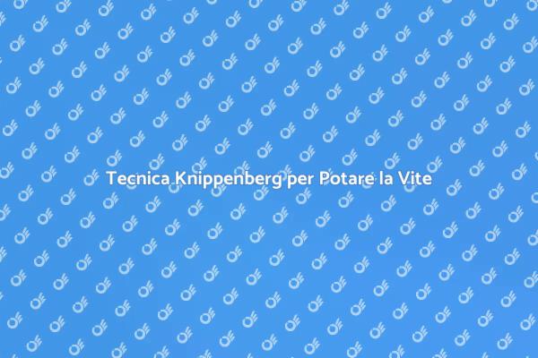 Potatura Efficace con il Sistema Knippenberg