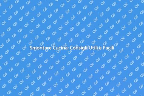 Smontare una Cucina: Guida Fai-da-Te