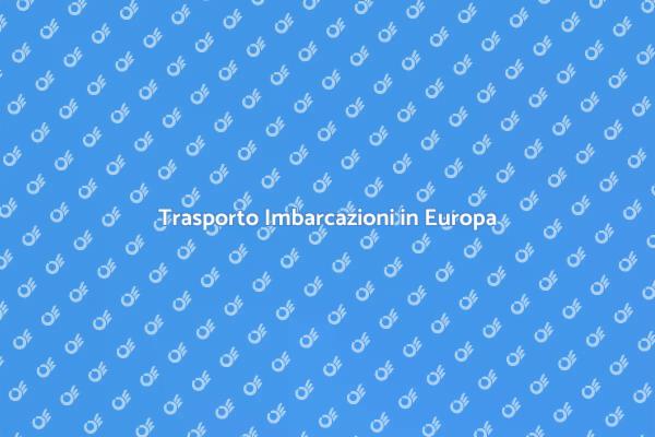Trasporto Sicuro di Barche in Europa