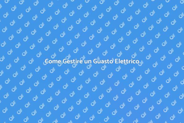 Interventi Elettrici: Guasti e Soluzioni