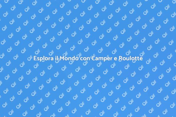 Avventura e Libertà con Camper e Roulotte