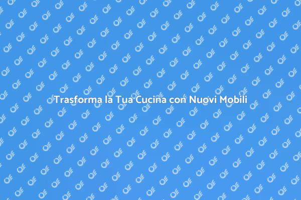Rinnovare la Cucina: Idee e Suggerimenti