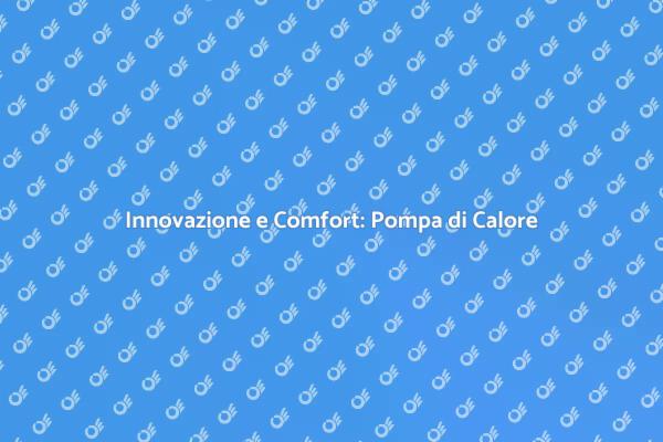 Pompa di Calore: Scegli il Futuro Sostenibile