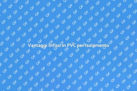Isolamento Termico Infissi in PVC
