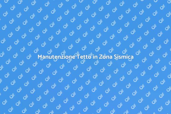 Sicurezza e Bellezza del Tetto Sismico
