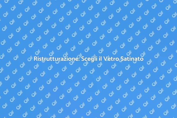 Ristrutturare con Porta in Vetro Satinato
