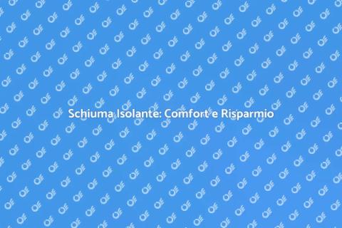 Isolare con la Schiuma: Comfort e Risparmio