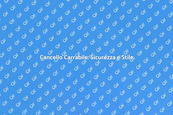 Cancello Carrabile: Sicurezza e Privacy