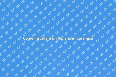 Ripiano in Ceramica: Guida all'Installazione