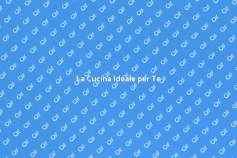 Scegliere la Cucina Perfetta