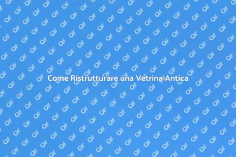 Restaurare Vetrina Antica: Guida Pratica
