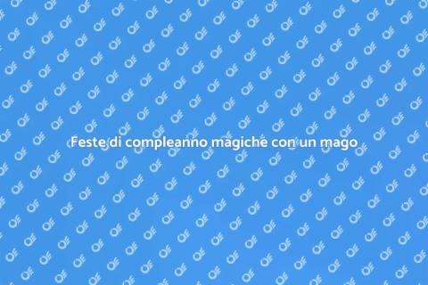 Magia per feste di compleanno
