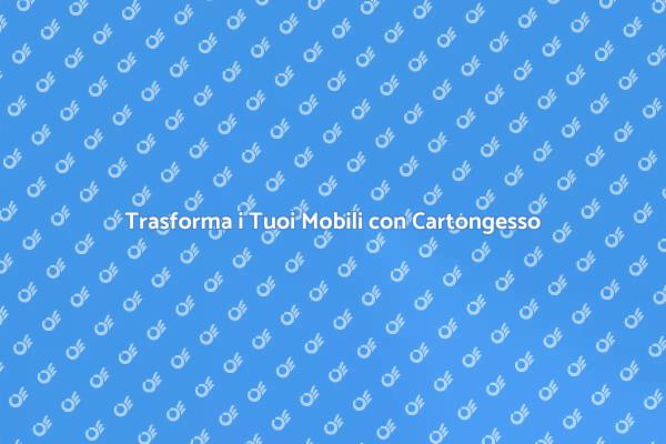 Magia del Cartongesso nei Mobili